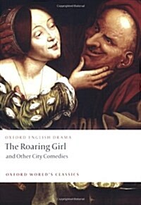 The Roaring Girl and Other City Comedies (Paperback)