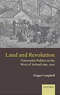 Land and Revolution : Nationalist Politics in the West of Ireland 1891-1921 (Paperback)