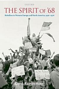 The Spirit of 68 : Rebellion in Western Europe and North America, 1956-1976 (Paperback)