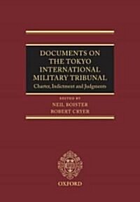 Documents on the Tokyo International Military Tribunal : Charter, Indictment, and Judgments (Hardcover)