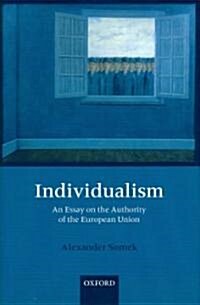 Individualism : An Essay on the Authority of the European Union (Hardcover)