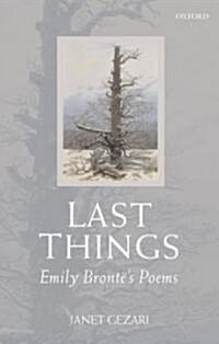 Last Things : Emily Brontes Poems (Paperback)