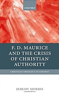 F D Maurice and the Crisis of Christian Authority (Paperback)