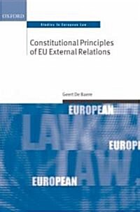 Constitutional Principles of Eu External Relations (Hardcover, New)