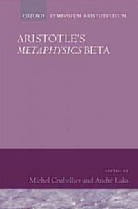 Aristotles Metaphysics Beta : Symposium Aristotelicum (Hardcover)