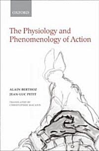 The Physiology and Phenomenology of Action (Hardcover, 1st)
