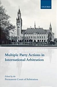 Multiple Party Actions in International Arbitration (Hardcover)