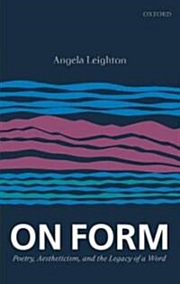 On Form : Poetry, Aestheticism, and the Legacy of a Word (Paperback)