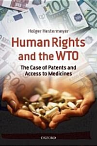 Human Rights and the WTO : The Case of Patents and Access to Medicines (Paperback)