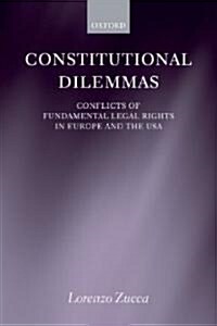 Constitutional Dilemmas : Conflicts of Fundamental Legal Rights in Europe and the USA (Paperback)