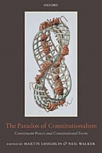 The Paradox of Constitutionalism : Constituent Power and Constitutional Form (Paperback)