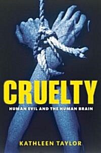 Cruelty : Human Evil and the Human Brain (Hardcover)