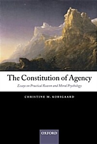 The Constitution of Agency : Essays on Practical Reason and Moral Psychology (Paperback)