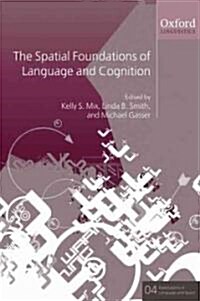The Spatial Foundations of Language and Cognition : Thinking Through Space (Hardcover)