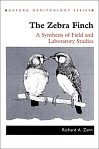 The Zebra Finch : A Synthesis of Field and Laboratory Studies (Hardcover)