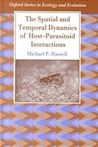 The Spatial and Temporal Dynamics of Host-Parasitoid Interactions (Hardcover)