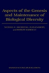 Aspects of the Genesis and Maintenance of Biological Diversity (Hardcover)