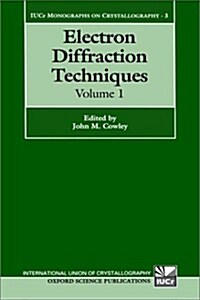 Electron Diffraction Techniques: Volume 1 (Hardcover)