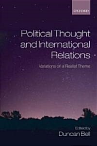 Political Thought and International Relations : Variations on a Realist Theme (Hardcover)