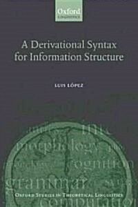 A Derivational Syntax for Information Structure (Hardcover, 1st)