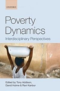 Poverty Dynamics : Interdisciplinary Perspectives (Paperback)