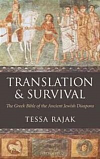 Translation and Survival : The Greek Bible of the Ancient Jewish Diaspora (Hardcover)