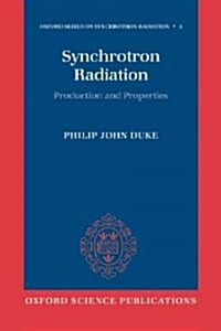 Synchrotron Radiation : Production and Properties (Paperback)