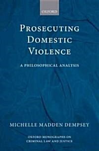 Prosecuting Domestic Violence : A Philosophical Analysis (Hardcover)