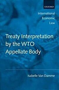 Treaty Interpretation by the Wto Appellate Body (Hardcover)
