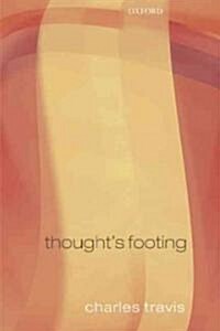 Thoughts Footing : A Theme in Wittgensteins Philosophical Investigations (Paperback)