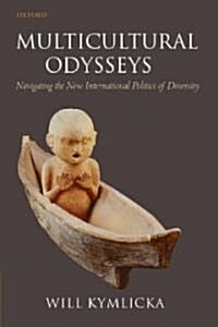 Multicultural Odysseys : Navigating the New International Politics of Diversity (Paperback)