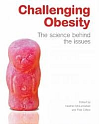Challenging Obesity : The science behind the issues (Paperback)
