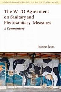 The WTO Agreement on Sanitary and Phytosanitary Measures : A Commentary (Paperback)