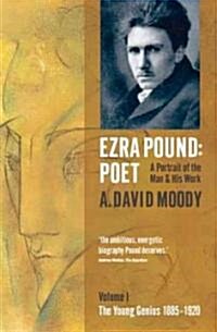 Ezra Pound: Poet : I: The Young Genius 1885-1920 (Paperback)
