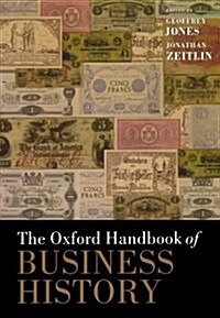 The Oxford Handbook of Business History (Paperback)