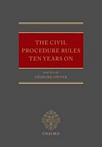 The Civil Procedure Rules Ten Years on (Hardcover)