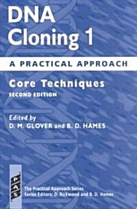 DNA Cloning 1: A Practical Approach : Core Techniques (Paperback, 2 Revised edition)