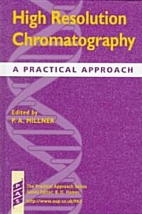 High Resolution Chromatography : A Practical Approach (Hardcover)