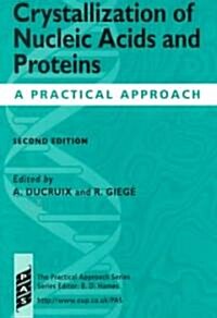 Crystallization of Nucleic Acids and Proteins : A Practical Approach (Paperback, 2 Revised edition)