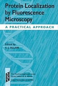 Protein Localization by Fluorescence Microscopy : A Practical Approach (Hardcover)