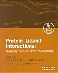 Protein-Ligand Interactions: Hydrodynamics and Calorimetry : A Practical Approach (Paperback)