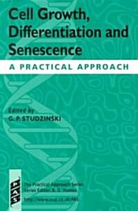 Cell Growth, Differentiation and Senescence : A Practical Approach (Paperback)