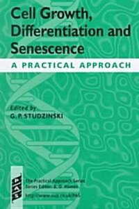 Cell Growth, Differentiation and Senescence : A Practical Approach (Hardcover)