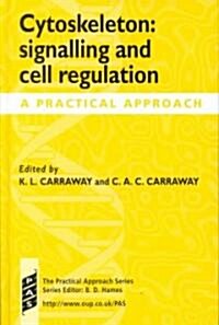 Cytoskeleton: Signalling and Cell Regulation : A Practical Approach (Hardcover)