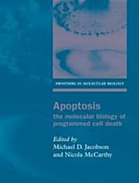 Apoptosis : The Molecular Biology of Programmed Cell Death (Hardcover)