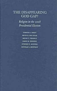 The Disappearing God Gap?: Religion in the 2008 Presidential Election (Hardcover)