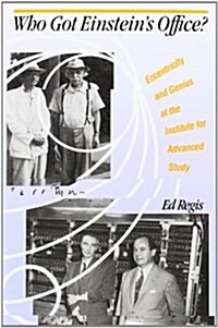 [중고] Who Got Einsteins Office?: Eccentricity and Genius at the Institute for Advanced Study (Paperback)