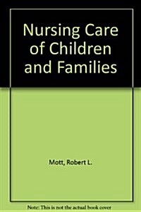 Nursing Care of Children and Families (Hardcover, 2nd, Subsequent)
