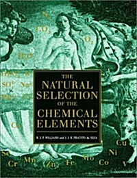 The Natural Selection of the Chemical Elements : The Environment and Lifes Chemistry (Paperback)