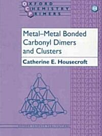 Metal-Metal Bonded Carbonyl Dimers and Clusters (Paperback)